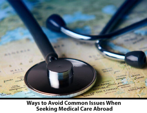 Ways to Avoid Common Issues When Seeking Medical Care Abroad