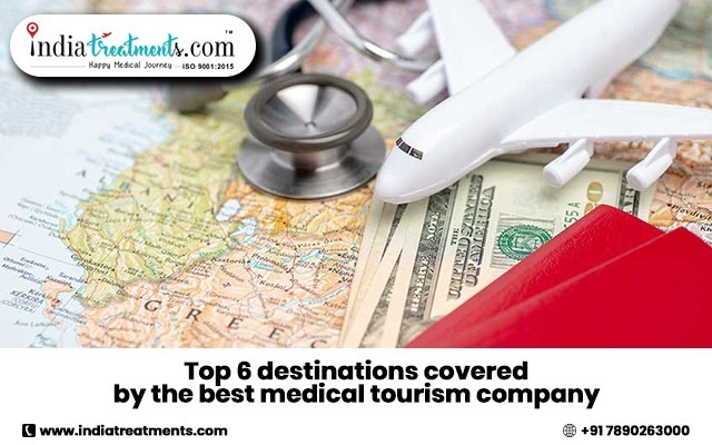Top 6 destinations covered by the best medical tourism company