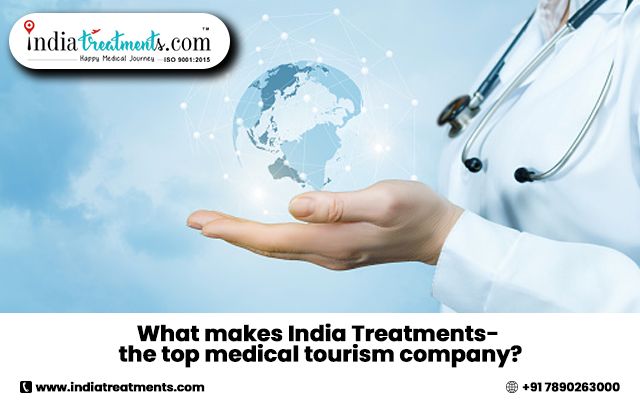 What makes India Treatments- the top medical tourism company?
